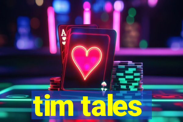 tim tales